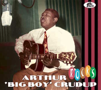Crudup ,Arthur - Arthur " Big Boy " Crudup Rocks
